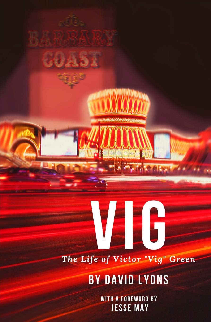 Cover of Vig: The Life of Victor Vig Green by David Lyons — Barbary Coast casino at night with red light trails across the Las Vegas Strip.